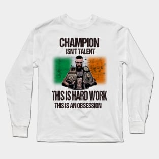 This isn't talent, this is hard work, this is an obsession T-Shirt Long Sleeve T-Shirt